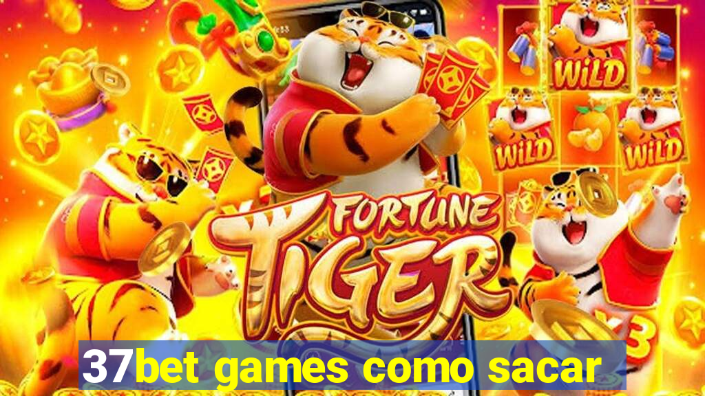 37bet games como sacar
